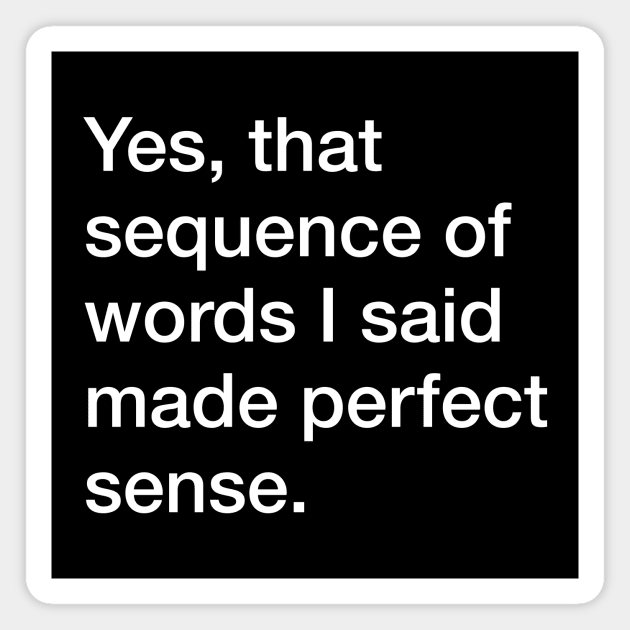 Perfect Sense (dark shirts) Magnet by Eugene and Jonnie Tee's